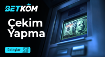 Betkom Çekim Yapma